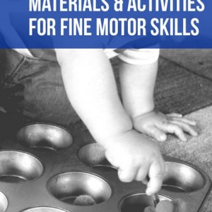 30 Materials & Activities to Promote Fine Motor Skills