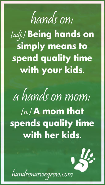 What is a hands on mom?