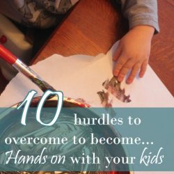 Become a Hands on Mom with your Kids