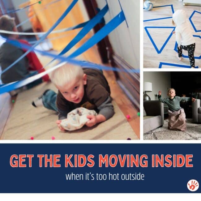 Find easy ways to get your kids moving inside when you can't play outside!