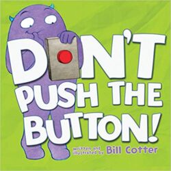 Don’t Push the Button by Bill Cotter
