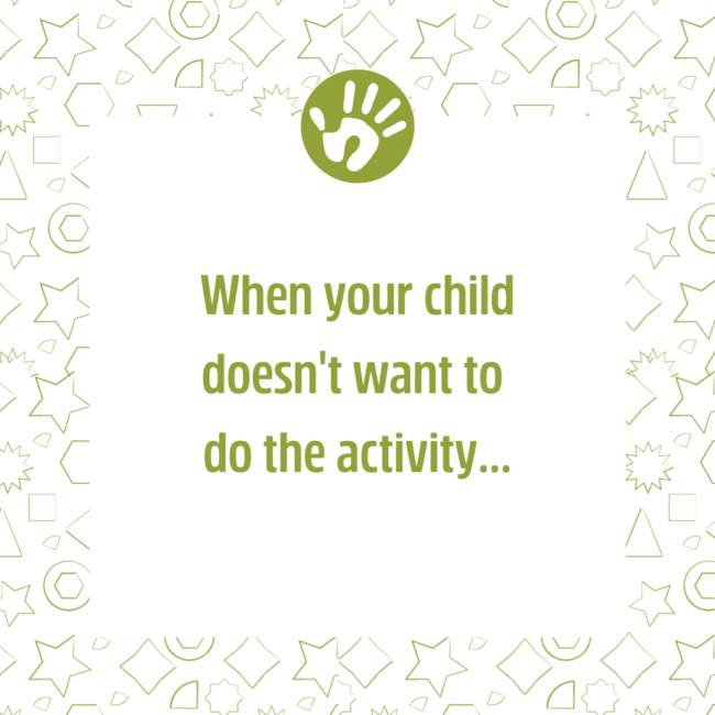 What to do when your child doesn't want to do any of the activities you try. Broken down into 4 simple steps to follow.