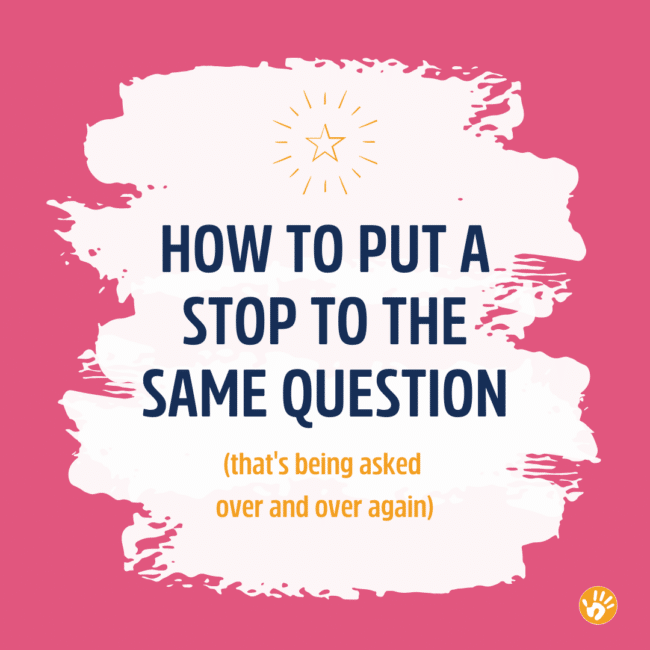Why? Why? Why?... Why? Sound familiar? This is why and how to stop the your child from asking repeat questions over and over, and over again.