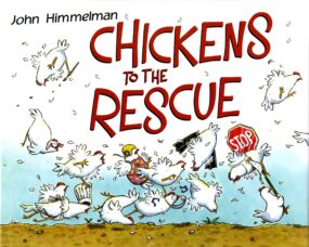 Chickens to the Rescue by John Himmelman 