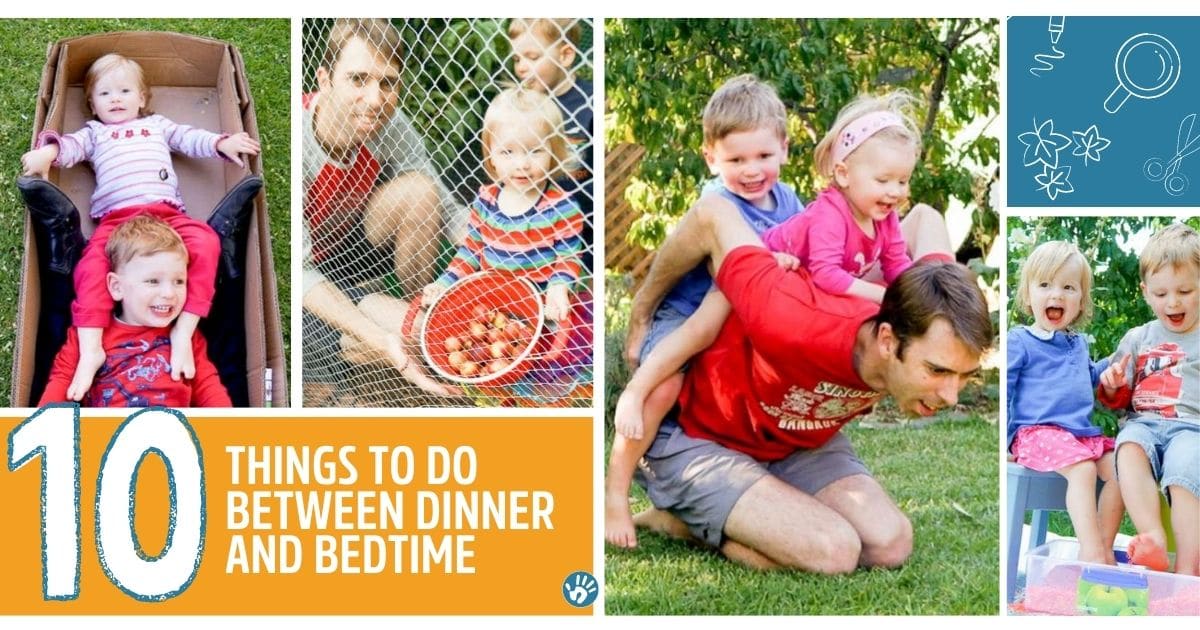 No More Witching Hour! 10 Things to Do Between Dinner & Bedtime Hands