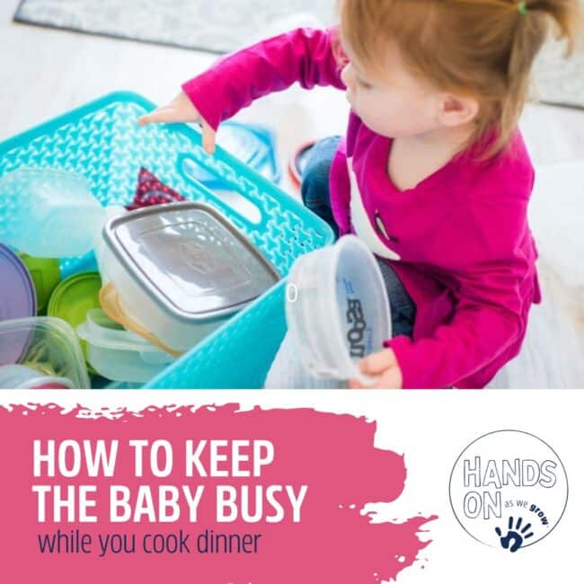How to keep the baby busy while you're cooking dinner - simple and quick ideas to use!