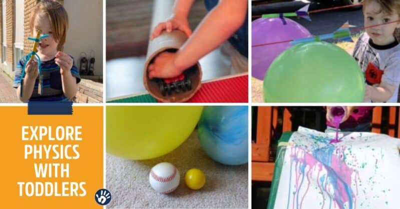 Explore a variety of physics concepts with toddlers. Don’t worry, they don’t have to understand them just yet.