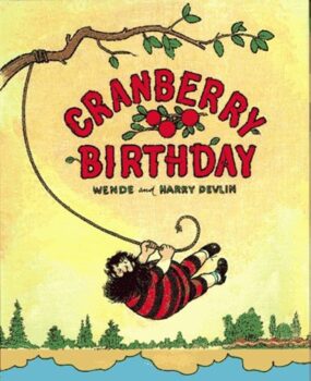 Cranberry Birthday 
Author: Wende and Harry Devlin