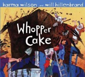 Whopper Cake 
Author: Karma Wilson
