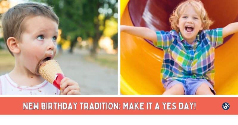 This simple birthday tradition idea is perfect to start with toddlers and maintain through the years! Make it a “yes day” and follow your child’s lead for the whole day.