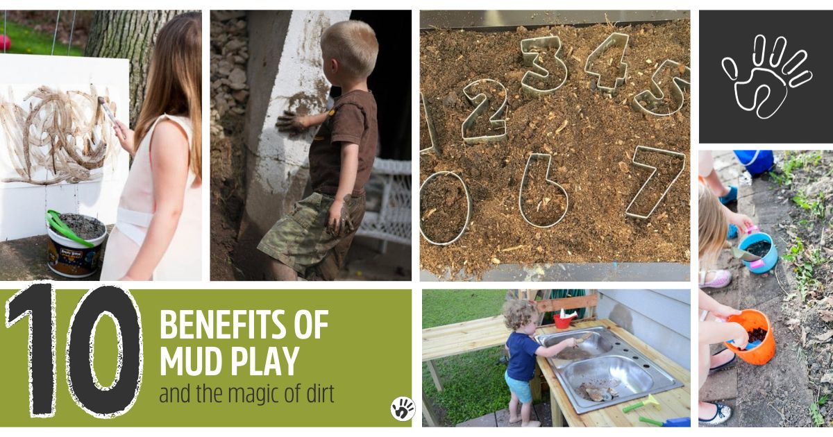 10 Benefits of Mud Play & The Magic of Dirt