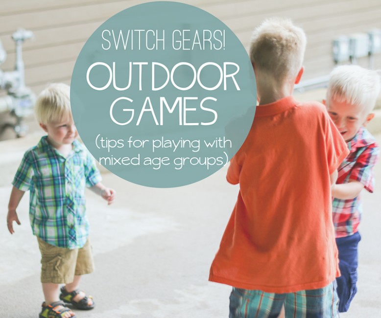 Tips to play outdoor games for all ages, together -- switch gears when its not working (I love the super funny way to do it!)