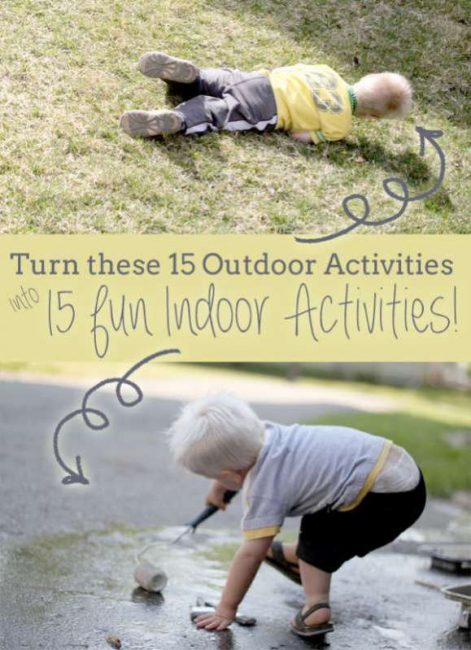 Turn these 15 outdoor activities into 15 fun indoor activities for kids!