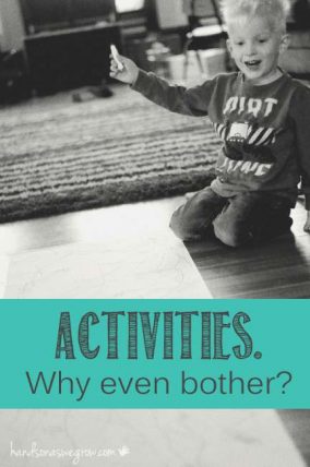 3 main reason why I do activities with my kids. Should I even bother?